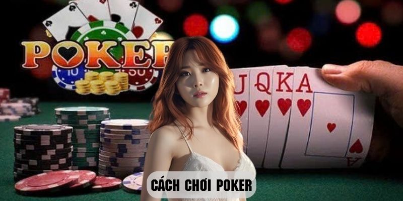 Cách Chơi Poker Hiệu Quả Bằng Nhiều Kinh Nghiệm Cùng Kubet