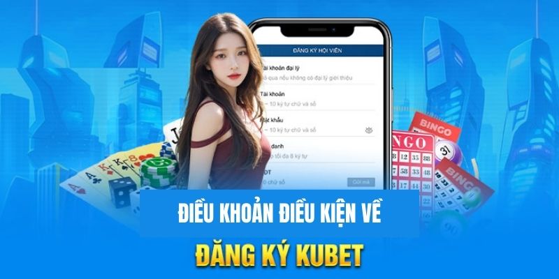 Điều khoản và điều kiện Kubet cần tuân thủ khi là hội viên