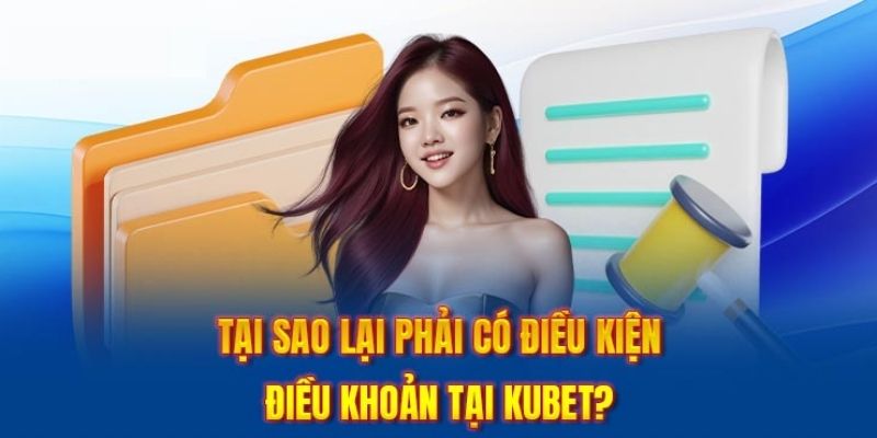 Ý nghĩa của các điều khoản và điều kiện Kubet đối với từng bên