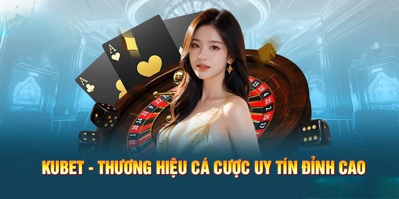 Giới thiệu Kubet với những định hướng phát triển