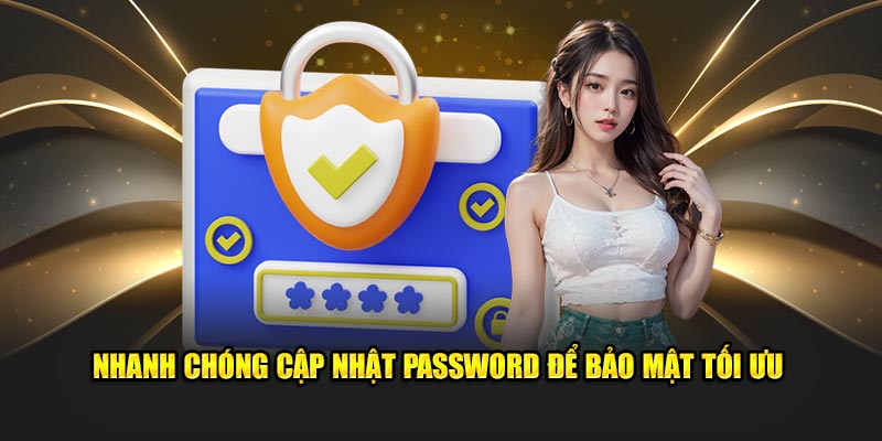 Nhanh chóng cập nhật password để bảo mật tối ưu